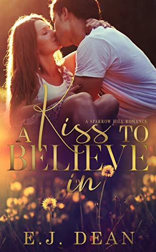 A Kiss to Believe In: A Sweet Small Town Workplace Romance