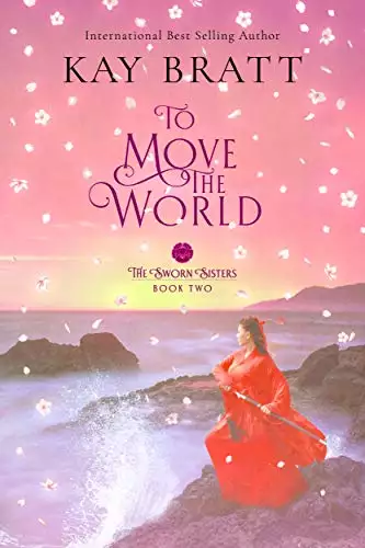 To Move the World: Book Two in the Sworn Sisters Chinese Historical Fiction Duology