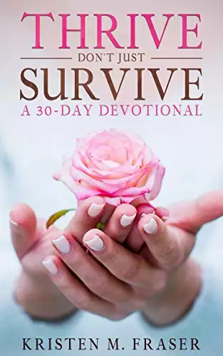 Thrive, Don't Just Survive: A 30-Day Devotional