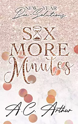 Six More Minutes: New Year Bae-Solutions