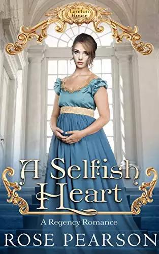 A Selfish Heart: A Regency Romance