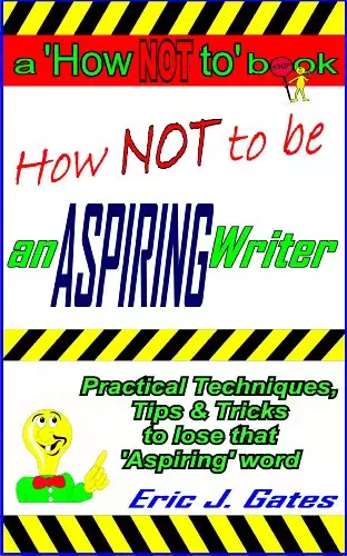 How NOT to be an ASPIRING Writer