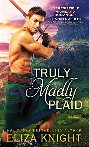 Truly Madly Plaid: Scottish Highlander Finds Salvation in the Brave Lass Determined to Rescue Him and Her Country