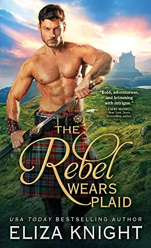 The Rebel Wears Plaid: A Highland Soldier Meets the Fiery Rebel Lass of His Dreams in this Scottish Historical Romance