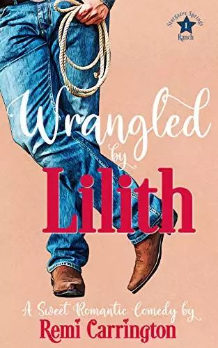 Wrangled by Lilith: A Sweet Romantic Comedy