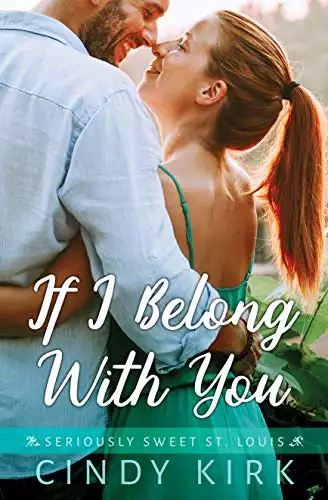 If I Belong With You: A Sweet and Engaging Christian Romance