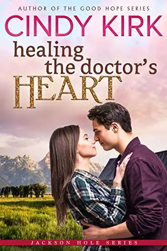 Healing the Doctor's Heart: A wonderfully uplifting feel good romance