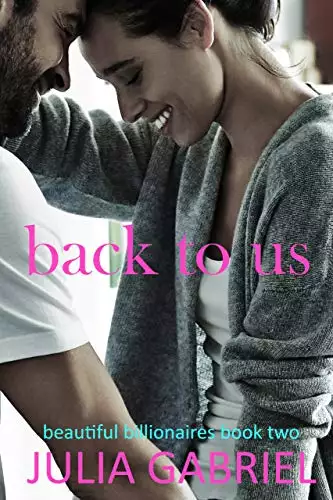 Back to Us: Beautiful Billionaires Book Two