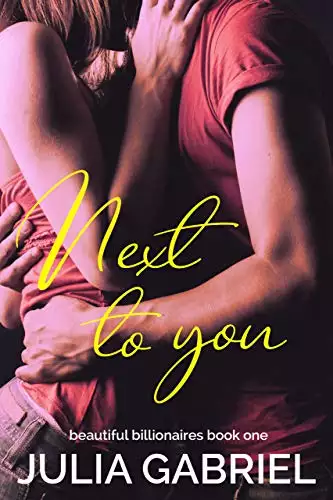 Next to You: Beautiful Billionaires Book One