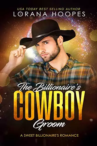 The Billionaire's Cowboy Groom: Sweet, Clean, Christian Billionaire Romance