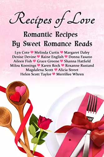 Recipes of Love: Romantic Recipes by Sweet Romance Reads