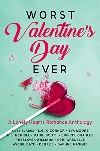 Worst Valentine's Day Ever: A Lonely Hearts Romance Anthology