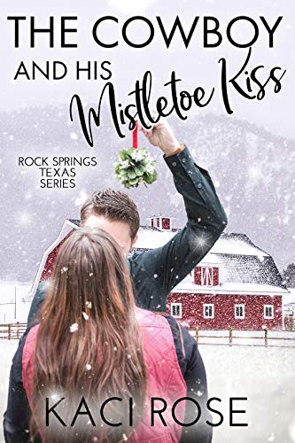 The Cowboy and His Mistletoe Kiss: A Christmas Romance