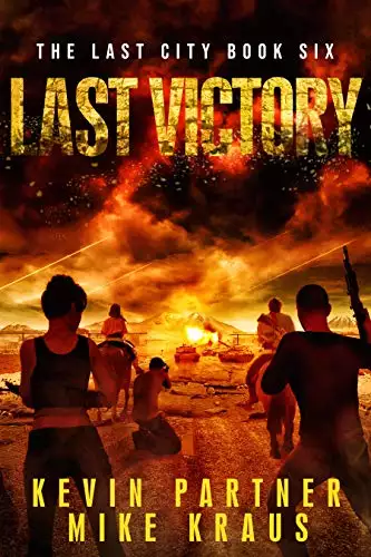 Last Victory: Book 6 in the Thrilling Post-Apocalyptic Survival Series: