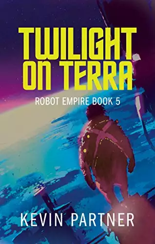 Robot Empire: Twilight on Terra: A Science Fiction Adventure