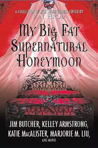My Big Fat Supernatural Honeymoon: A Collection of New Short Stories