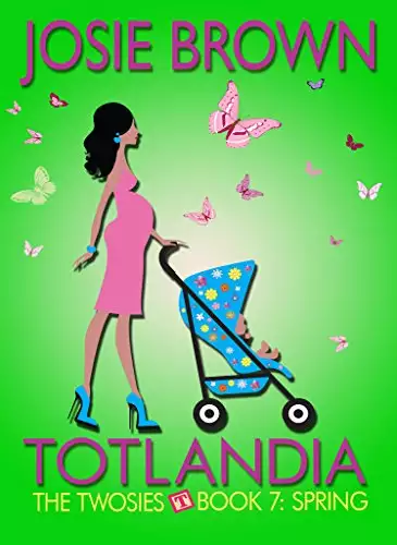 Totlandia: Book 7 (Contemporary Romance): The Twosies - Spring