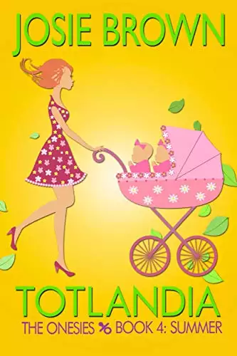 Totlandia: Book 4 (Contemporary Romance): The Onesies: Summer