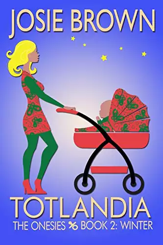 Totlandia: Book 2 (Contemporary Romance): The Onesies - Winter