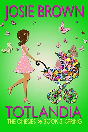 Totlandia: Book 3 (Contemporary Romance): The Onesies - Spring