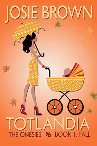 Totlandia: Book 1 (Contemporary Romance): The Onesies - Fall