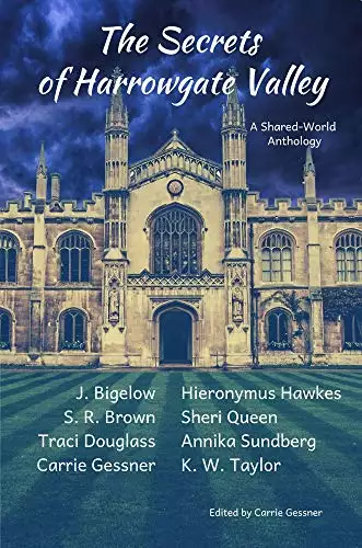 The Secrets of Harrowgate Valley: A Shared World Anthology