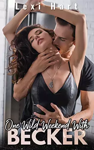 One Wild Weekend With Becker: A Steamy Suspense Romance