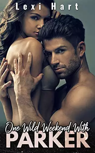 One Wild Weekend With Parker: A Steamy Suspense Romance