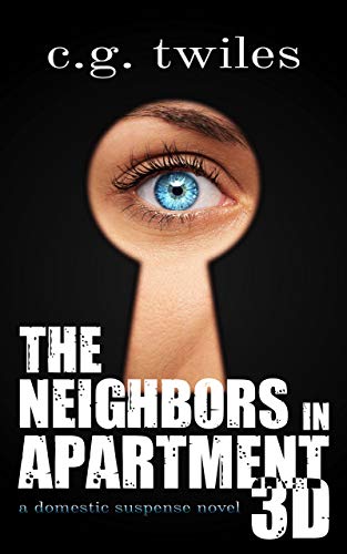 The Neighbors in Apartment 3D: A Domestic Suspense Novel