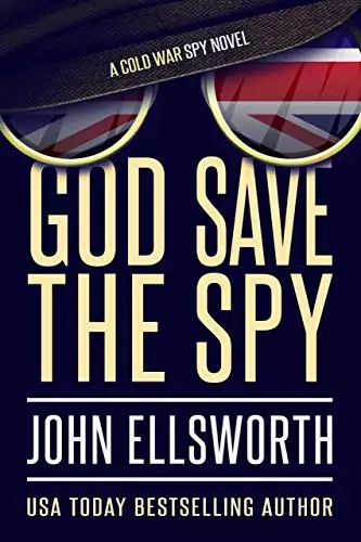 God Save the Spy: A Cold War Spy Novel