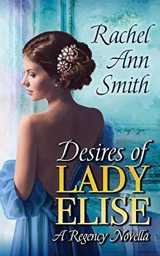 Desires of Lady Elise: Second Chance Regency Novella