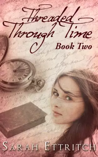 Threaded Through Time, Book Two