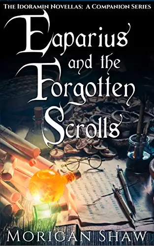 Eaparius and the Forgotten Scrolls: The Idoramin Novellas: A Companion Series