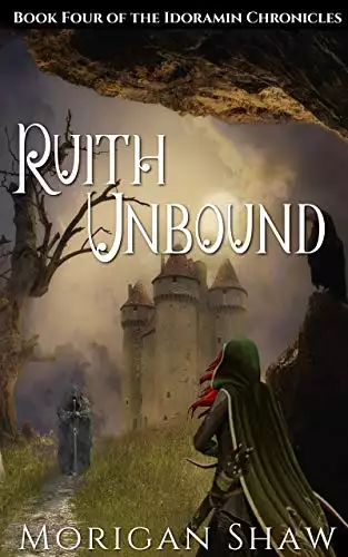 Ruith Unbound: Book Four of the Idoramin Chronicles