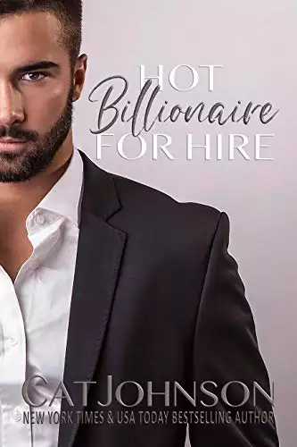 Hot Billionaire for Hire: A Hot for Hire Romantic Comedy
