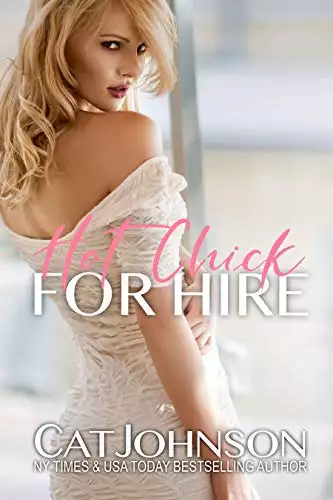 Hot Chick for Hire: A Hot for Hire Romantic Comedy