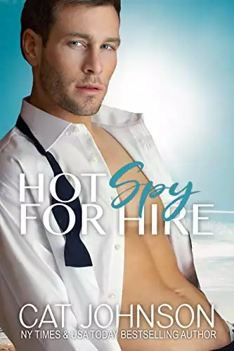Hot Spy for Hire: A Hot for Hire Romantic Comedy
