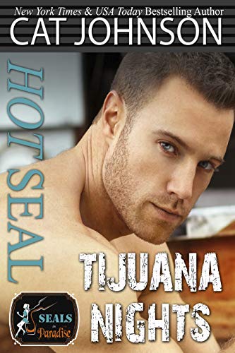 Hot SEAL, Tijuana Nights: A Best Friend's Brother Romance