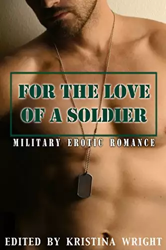 For the Love of a Soldier: Military Erotic Romance