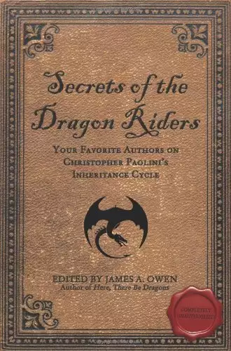 Secrets of the Dragon Riders: Your Favorite Authors on Christopher Paolini's Inheritance Cycle: Completely Unauthorized