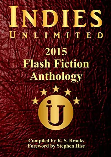 Indies Unlimited's 2015 Flash Fiction Anthology