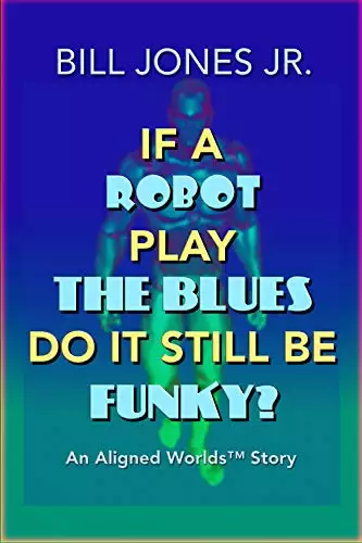 If A Robot Play The Blues Do It Still Be Funky?