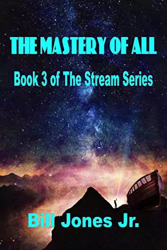 The Mastery of All: Book 3 of The Stream Series