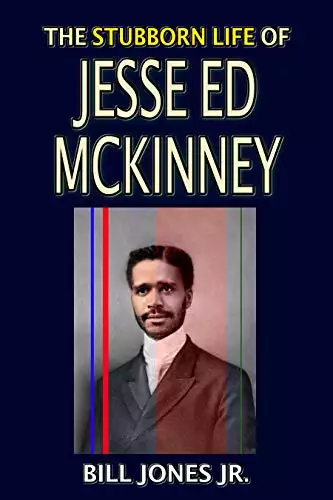 The Stubborn Life of Jesse Ed McKinney