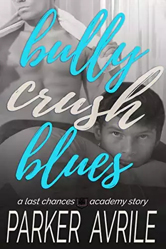 Bully Crush Blues: A Last Chances Academy Story