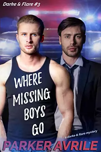 Where Missing Boys Go: A Darke and Flare Mystery