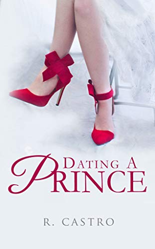 Dating A Prince: A Royalish Series