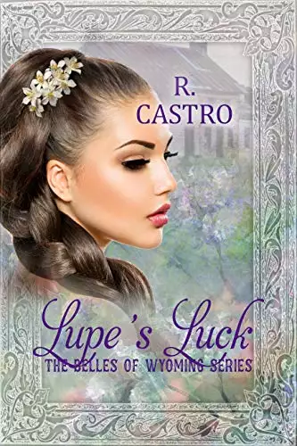 Lupe's Luck: The Belles of Wyoming Book 13