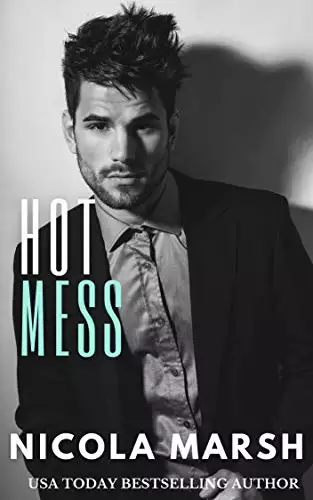 Hot Mess: an opposites attract, workplace, standalone romance