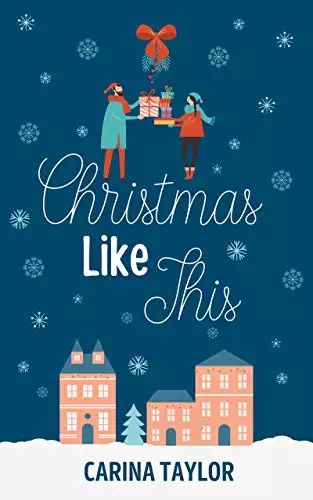 Christmas Like This: A Romantic Comedy